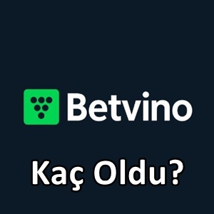 Betvino kaç oldu